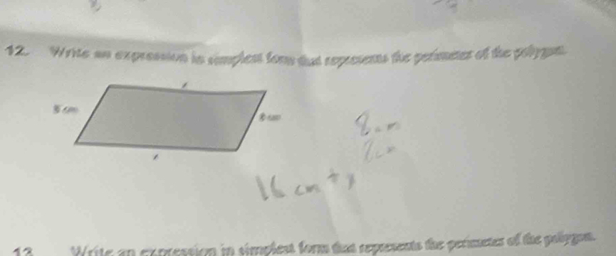 Write an expression in simplest for gut represents the perimeter of the polygn. 
12 Write an copression in simplest form that represents the perimetes of the polipgon.