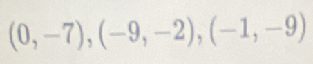 (0,-7), (-9,-2), (-1,-9)