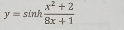 y=sin h (x^2+2)/8x+1 