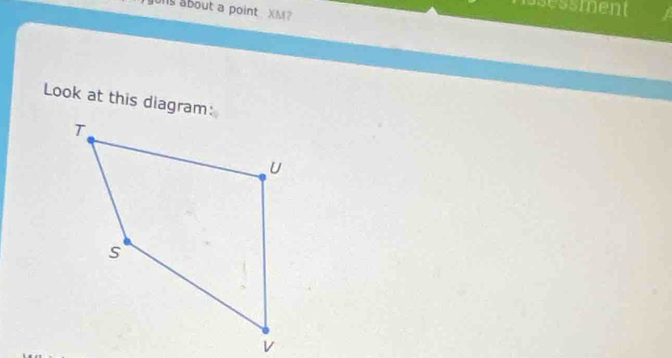 isessment 
gons about a point XM? 
Look at this diagram: