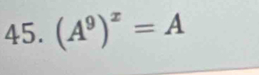 (A^9)^x=A