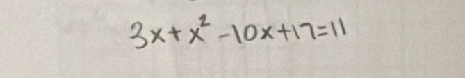 3x+x^2-10x+17=11