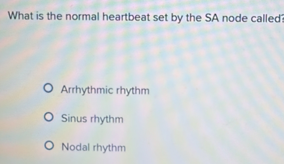 Solved: What is the normal heartbeat set by the SA node called ...