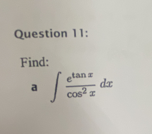 Find: 
a ∈t  e^(tan x)/cos^2x dx