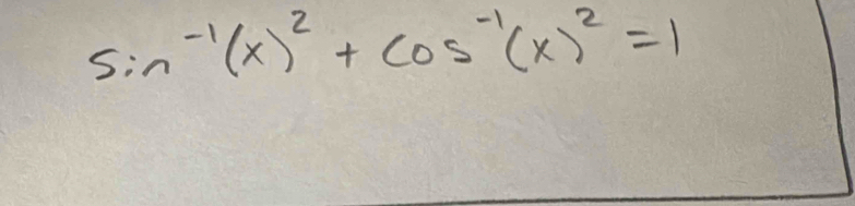 sin^(-1)(x)^2+cos^(-1)(x)^2=1