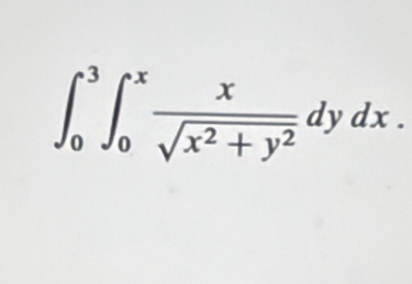 ∈t _0^(3∈t _0^xfrac x)sqrt(x^2+y^2)dydx.