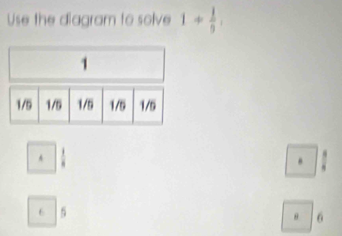 Use the diagram to solve 1+ 1/9 ,
1
A
θ.
5
θ 6