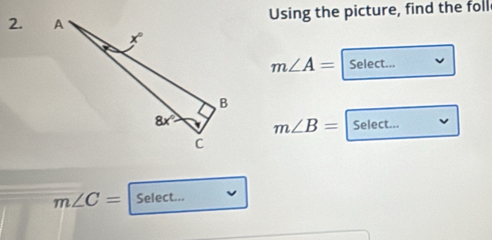 Using the picture, find the foll
m∠ A= Select...
m∠ B= Select...
m∠ C= Select...