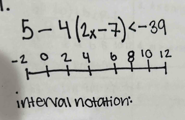 5-4(2x-7)
interval notation: