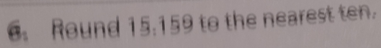 Round 15:159 to the nearest ten.