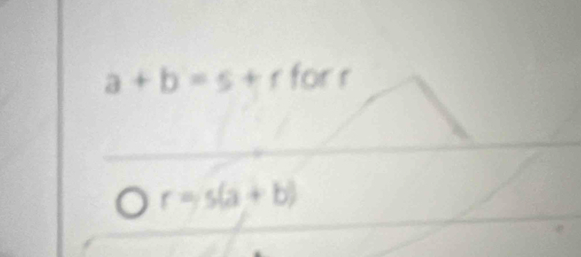 a+b=s+r for r
r=s(a+b)