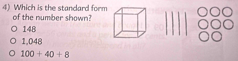 Which is the standard form
of the number shown?
148
1,048
100+40+8