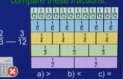  2/3   3/12 
a) > b) C) =