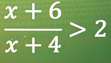  (x+6)/x+4 >2