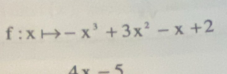 f:xto -x^3+3x^2-x+2
4x-5