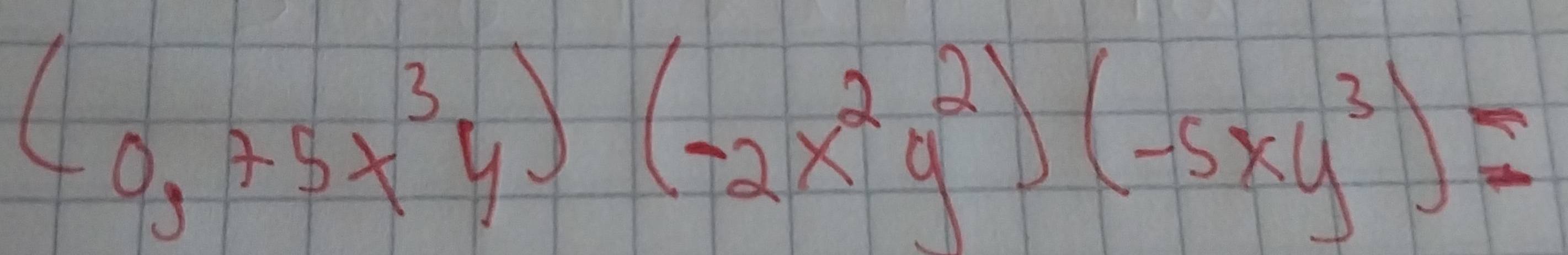 (0,75x^3y)(-2x^2y^2)(-5xy^3)=