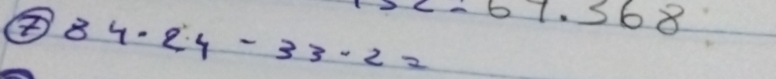 ④ 84.24-33.2= =-69.368