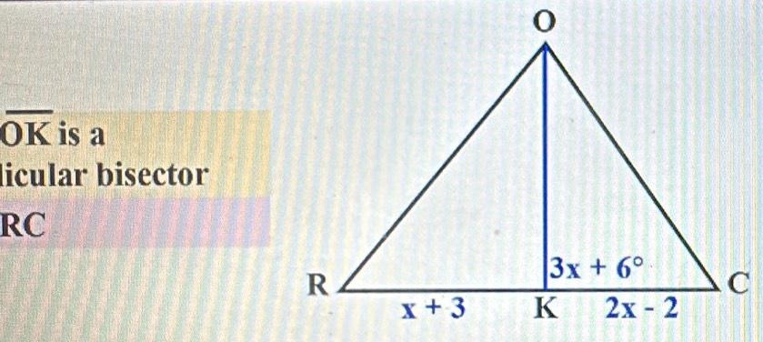 overline OK is a
licular bisector
RC