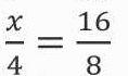  x/4 = 16/8 