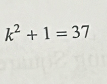 k^2+1=37