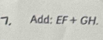 7, Add: EF+GH.