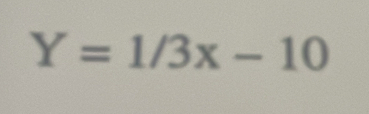 Y=1/3x-10