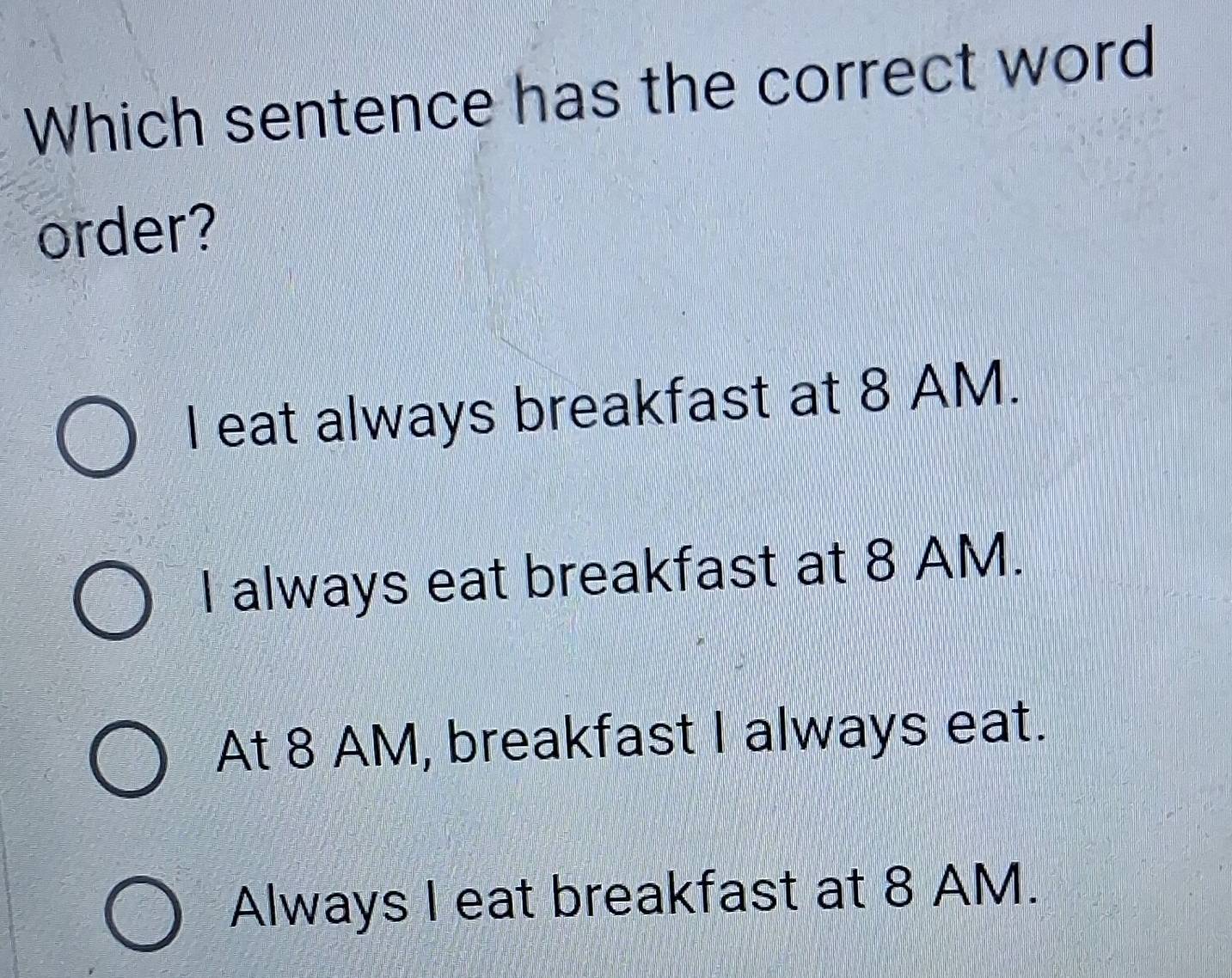 Resuelto:Which sentence has the correct word order? I eat always ...
