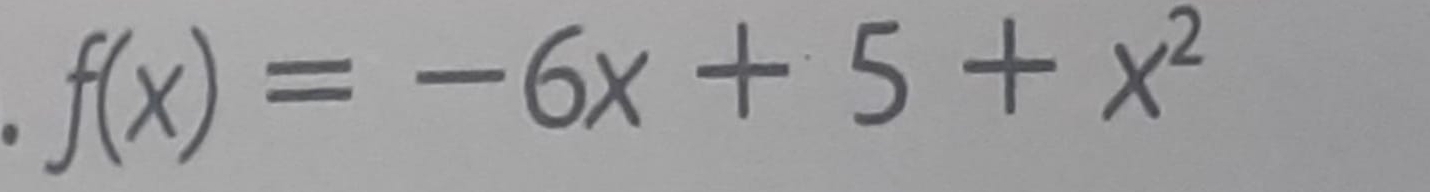 f(x)=-6x+5+x^2