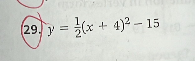 y= 1/2 (x+4)^2-15