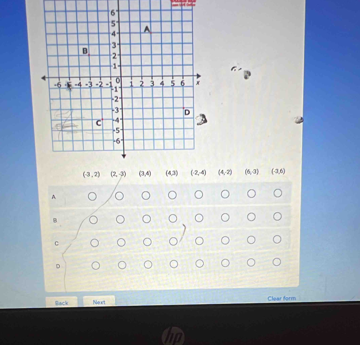 (4,-2) (6,-3) (-3,6)
A
B
C
D
Back Next Clear form