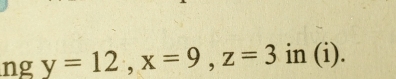 ng y=12, x=9, z=3 in (i).