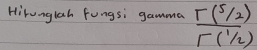 Hirunglah fungsi gamma  (r(5/2))/r(1/2) 