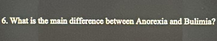 What is the main difference between Anorexia and Bulimia?