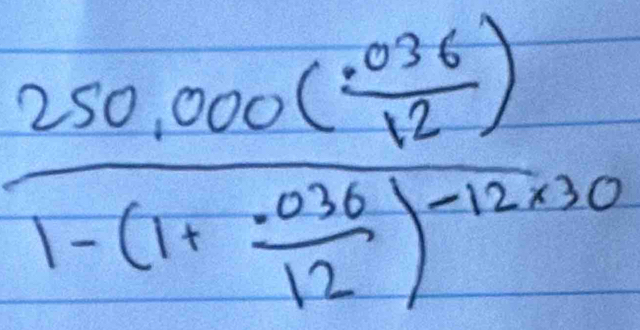 frac 250,000( (0.36)/12 )1-(1+ (.036)/12 )^-12* 10