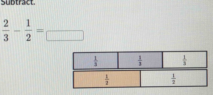 Subtract.
 2/3 - 1/2 =frac 