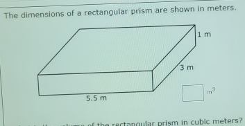 The dimensions of a rectangular prism are shown in meters.
rectangular prism in cubic meters?