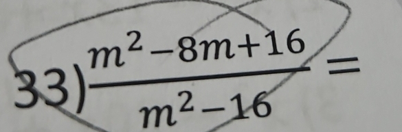  (m^2-8m+16)/m^2-16 =