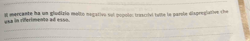 Il mercante ha un giudizio molto negativo sul popolo: trascrivi tutte le parole dispregiative che 
_ 
usa in riferimento ad esso. 
_