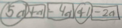 5a+a-4a+4-2a