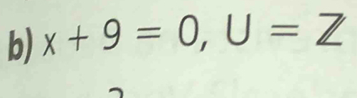 x+9=0, U=Z