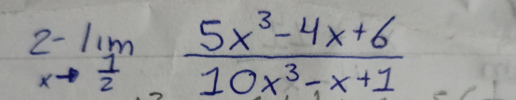 2-lim _xto  1/2  (5x^3-4x+6)/10x^3-x+1 