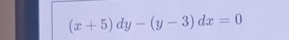 (x+5)dy-(y-3)dx=0