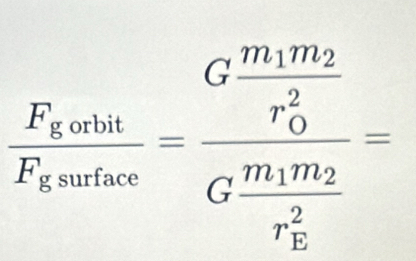 frac F_eabteF_souter=frac Gfrac m_1m_2(r_0)^2Gfrac m_1m_2(r_E)^2=