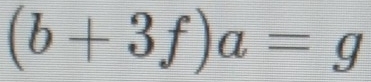 (b+3f)a=g