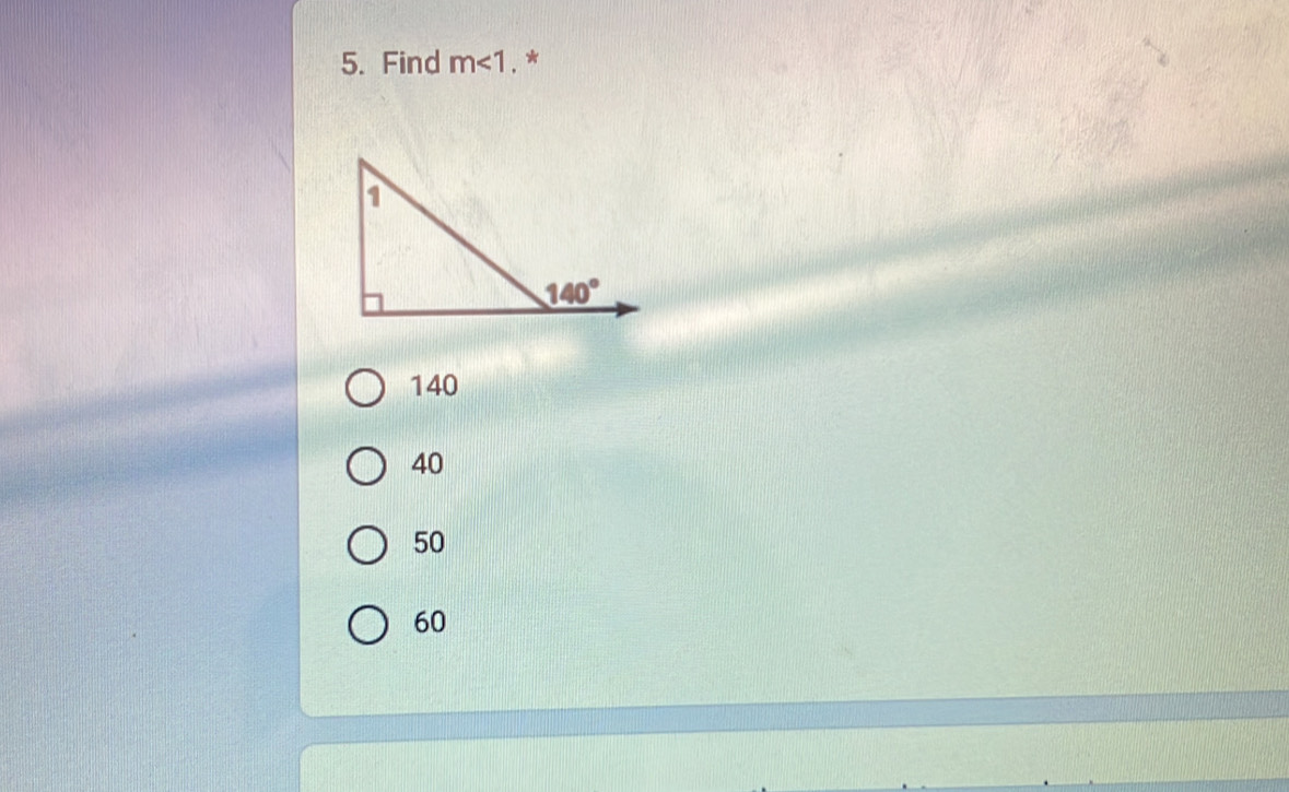 Find m<1</tex> , *
140
40
50
60