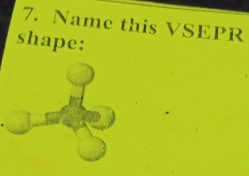 Name this VSEPR 
shape: