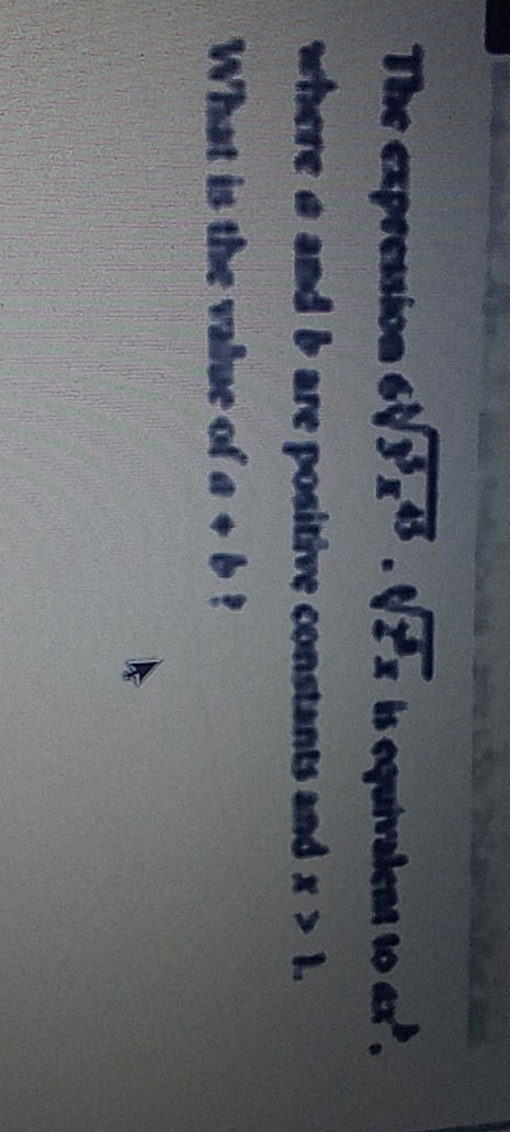 The expression 6sqrt[3](y^3x^(45))· sqrt[6](z^8x) is equivalent 1o ax^b. 
where a and b are positive constants and x>1. 
What is the value of a+b