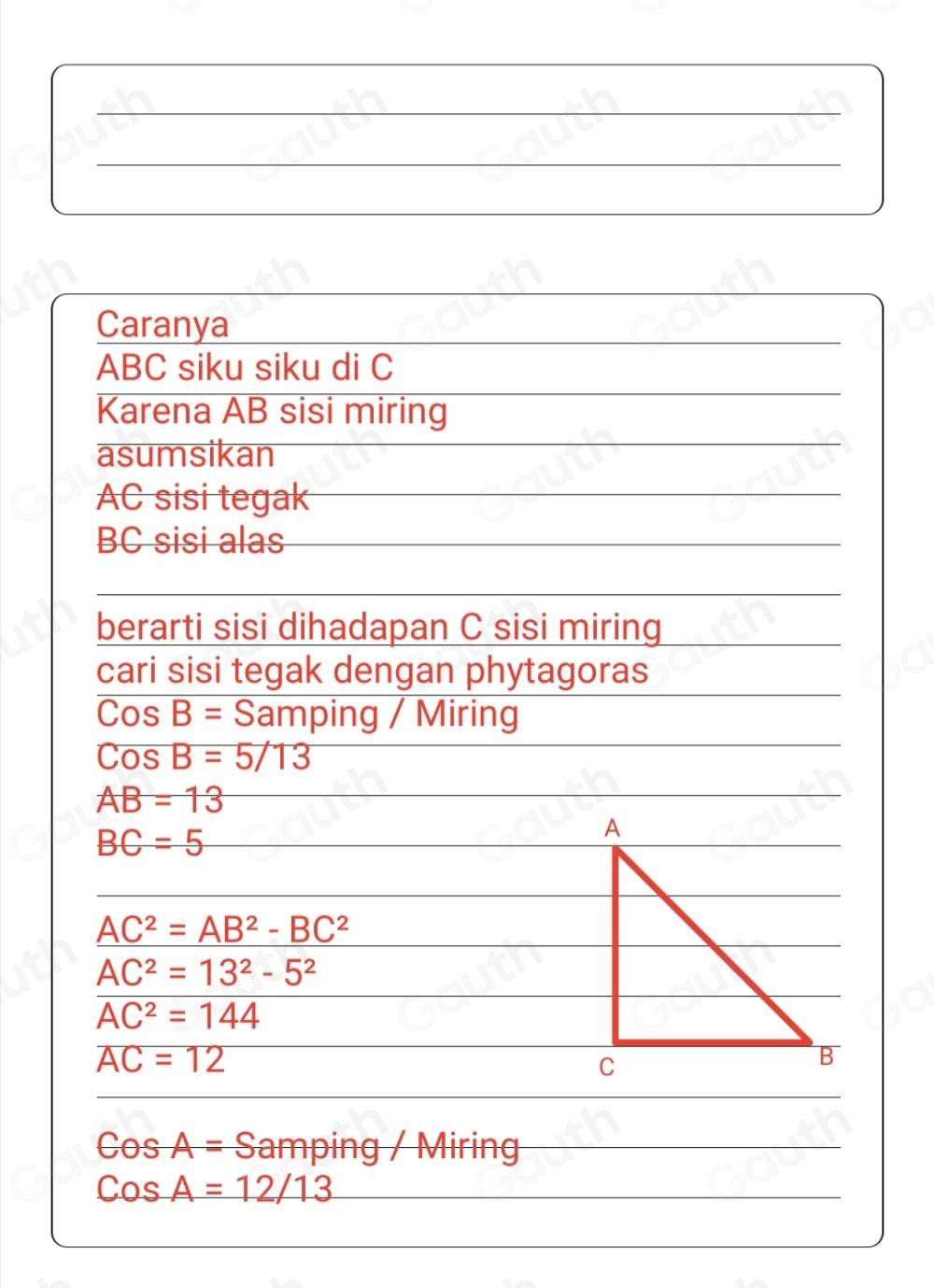 Caranya

ABC siku siku di C
Karena AB sisi miring 
asumsikan
AC sisi tegak
BC sisi alas 
Table 1: []