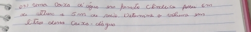 o3) uma coura a aguo am pendo clnducs pw 6m
ou alluo a s a nows. Detomime a indume am 
LiTneo aong caite. doguo