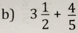 3 1/2 + 4/5 